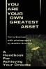 You Are Your Own Greatest Asset: A Handbook for Achieving Your Dreams