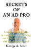 Secrets of an Ad Pro: A Money-Making Guide to Creating Great Advertising and Living the Good Life...Without Selling Your Soul