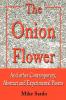 The Onion Flower: And Other Contemporary Abstract and Experimental Poems