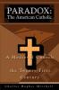 Paradox: The American Catholic: A Medieval Church in the Twenty-First Century