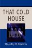 That Cold House