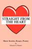 Straight From The Heart: Short Stories Essays Poetry