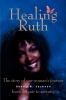 Healing Ruth: The Story of One Woman S Journey from Despair to Serenity