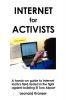 Internet for Activists: A hands-on guide to Internet tactics field-tested in the fight against building El Toro Airport