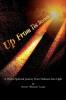 Up From The Basement: A Psycho-Spiritual Journey From Darkness Into Light