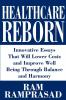 Healthcare Reborn: Innovative Essays That Will Lower Costs and Improve Well Being Through Balance and Harmony