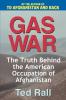 Gas War: The Truth Behind the American Occupation of Afghanistan