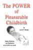 The Power of Pleasurable Childbirth: Safety Simplicity and Satisfaction Are All Within Our Reach!