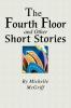 The Fourth Floor and Other Short Stories