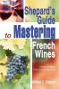 Shepard's Guide to Mastering French Wines