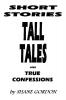 Short Stories Tall Tales And True Confessions