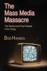 The Mass Media Massacre: The Second and Final Chapter of the Trilogy