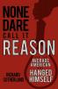 None Dare Call It Reason