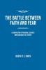 The Battle Between Faith and Fear