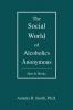 The Social World of Alcoholics Anonymous