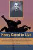 Henry Dared to Live