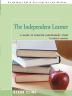 The Independent Learner: A Guide to Creative Independent Study