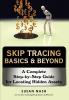 Skip Tracing Basics & Beyond: A Complete Step-by-Step Guide for Locating Hidden Assets