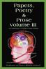 Papers Poetry & Prose volume III