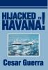 Hijacked to Havana!