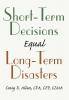 Short-Term Decisions Equal Long-Term Disasters