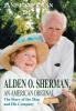 Alden O. Sherman an American Original