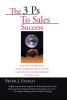 The 3 PS to Sales Success