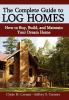 The Complete Guide to Log Homes