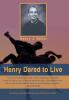 Henry Dared to Live