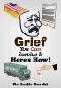 Grief You Can Survive It--Here s How!