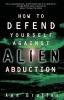 How to Defend Yourself Against Alien Abduction