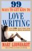 99 Ways to Get Kids to Love Writing: And 10 Easy Tips for Teaching Them Grammar