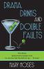 Drama Drinks and Double Faults: The Skinny about Tennis Fanatics That No One Has Had the Balls to Say . . . 'Til Now!