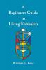 A Beginners Guide to Living Kabbalah