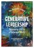 Generative Leadership: Releasing Life in a Turbulent World: 6 (Barefoot Guide)