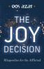 The Joy Decision: Rhapsodies for the Afflicted