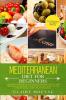 Mediterranean Diet for Beginners: +100 Energy-Boosting and Fat-Burning Delicious Easy to Make the Mediterranean Recipes for Busy People Who Want to ... for Any Occasion Gluten-free Recipes Bonus!