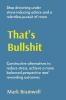 That's Bullshit: Stop drowning under stress-inducing advice and a relentless pursuit of more