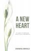 A New Heart: My Story of Abortion Addiction & Conversion