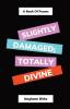 Slightly Damaged; Totally Divine: A Book of Poems