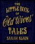 The Little Book Of Old Wives' Tales: 1