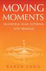 Moving Moments: Transform your suffering into freedom