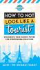 How to Not Look Like a Tourist: Unlocking Your Hidden Power for Overtourism Solutions