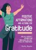 Daily Affirmations and Actions for Gratitude: Practice Positivity Happiness and Mindfulness with Daily Rituals of Thankfulness