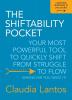 The Shiftability Pocket: Your Most Powerful Tool to Quickly Shift from Struggle to Flow - Whenever You Need It!