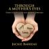 Through a Mother's Eyes: Poems of Love Loss and Moving Forward