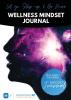 Wellness Mindset Journal: Self guide your mind to lift into your greatness!