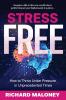 Stress Free: How to Thrive Under Pressure in Unprecedented Times: 1 (Qm)