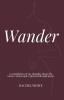 Wander: a compilation of my thoughts about life nature and people expressed through poem