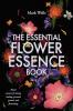 The Essential Flower Essence Book